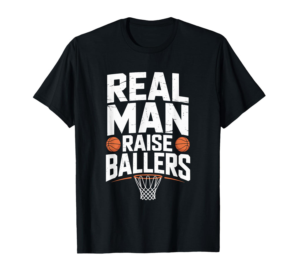Real Raise Ballers Basketball Dad T-Shirt - Trendy Graphic Unisex - T-Shirt, Sweatshirt, Hoodie