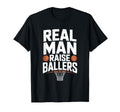 Real Raise Ballers Basketball Dad T-Shirt - Trendy Graphic Unisex - T-Shirt, Sweatshirt, Hoodie