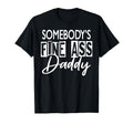Somebody S Fine Ass Daddy T-Shirt - Trendy Graphic Men Women - T-Shirt, Sweatshirt, Hoodie