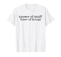 Knower Stuff Fixer Things Funny T-Shirt - Minimalist Print for Adults - T-Shirt, Sweatshirt, Hoodie