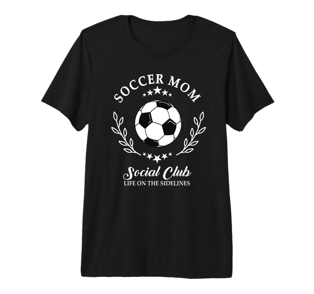 Sideline Social Club Soccer Mom Game T-Shirt - Casual Everyday Wear Unisex - T-Shirt, Sweatshirt, Hoodie
