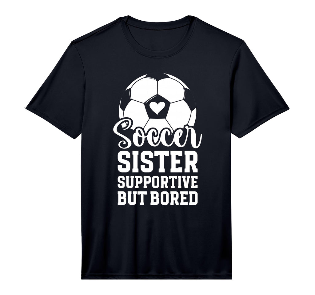 Soccer Sister Supportive But Bored T-Shirt - Trendy Graphic for Adults - T-Shirt, Sweatshirt, Hoodie