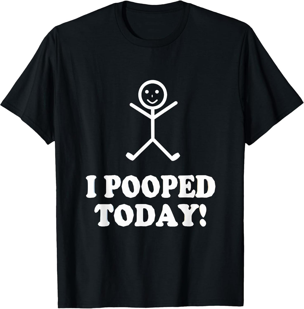 I Pooped Today Funny Sarcastic Saying - Adult & Kids T-Shirts, Sweatshirts & Hoodies apparel design preview 1