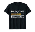 Present Fathers Day Dad Joke Loading T-Shirt - Unique Graphic for Adults - T-Shirt, Sweatshirt, Hoodie