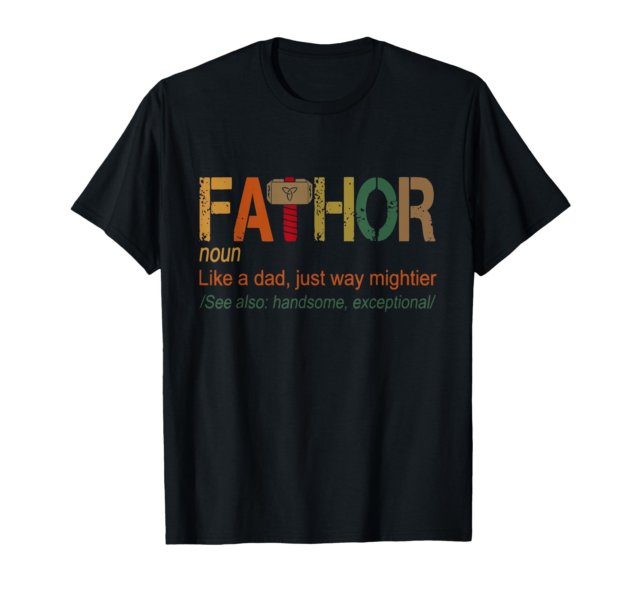 Fa Thor Like Dad Just Way Mightier Hero T-Shirt - Graphic Print Unisex - T-Shirt, Sweatshirt, Hoodie