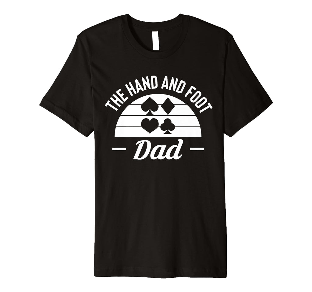 Mens Hand And Foot Dad Card Game T-Shirt - Streetwear Style Men Women - T-Shirt, Sweatshirt, Hoodie