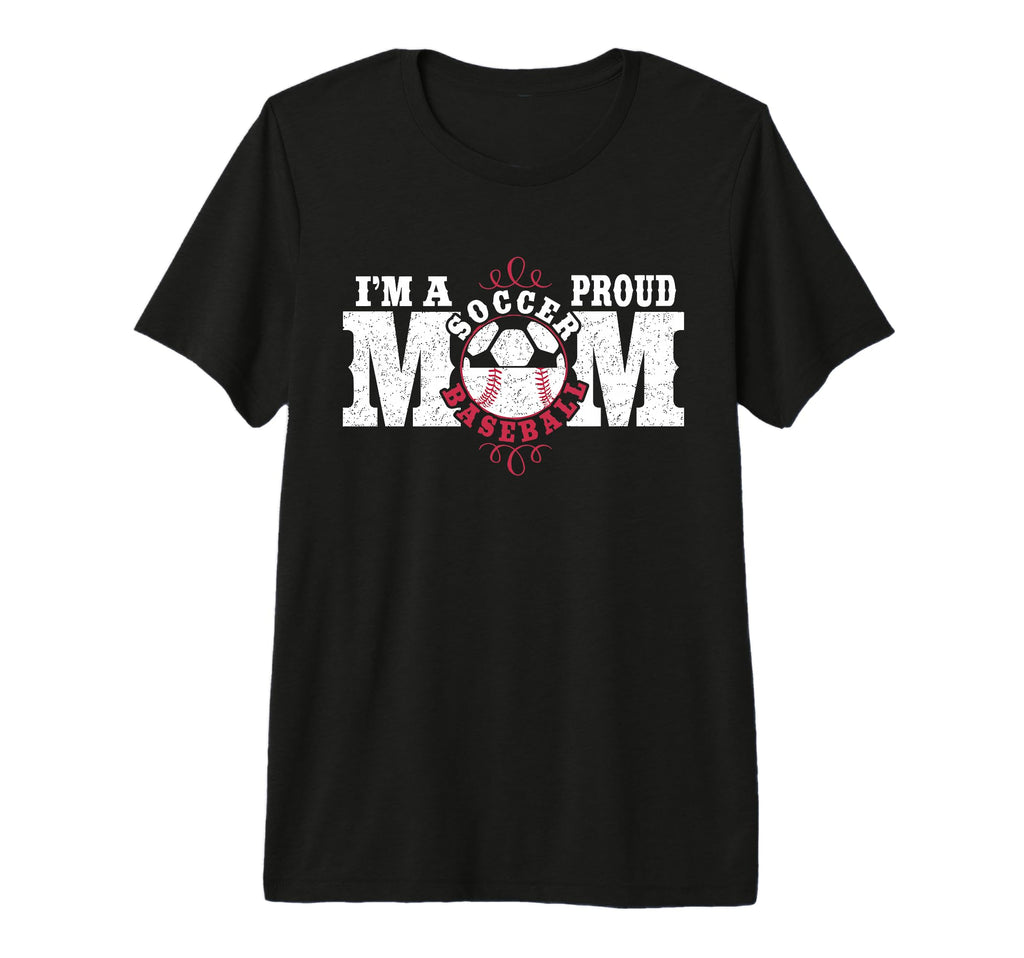 Im Proud Soccer Baseball Mom Combined T-Shirt - Novelty Apparel Men Women - T-Shirt, Sweatshirt, Hoodie