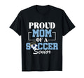 Proud Mom Soccer Senior Soccer T-Shirt - Fun Novelty Design for Adults - T-Shirt, Sweatshirt, Hoodie