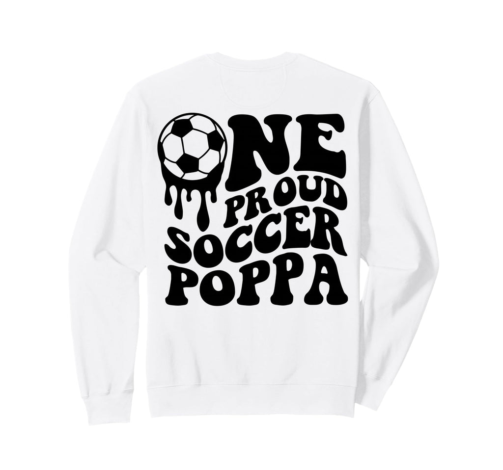 Proud Soccer Poppa Daddy Father Sweatshirt - Aesthetic Graphic for Adults - T-Shirt, Sweatshirt, Hoodie