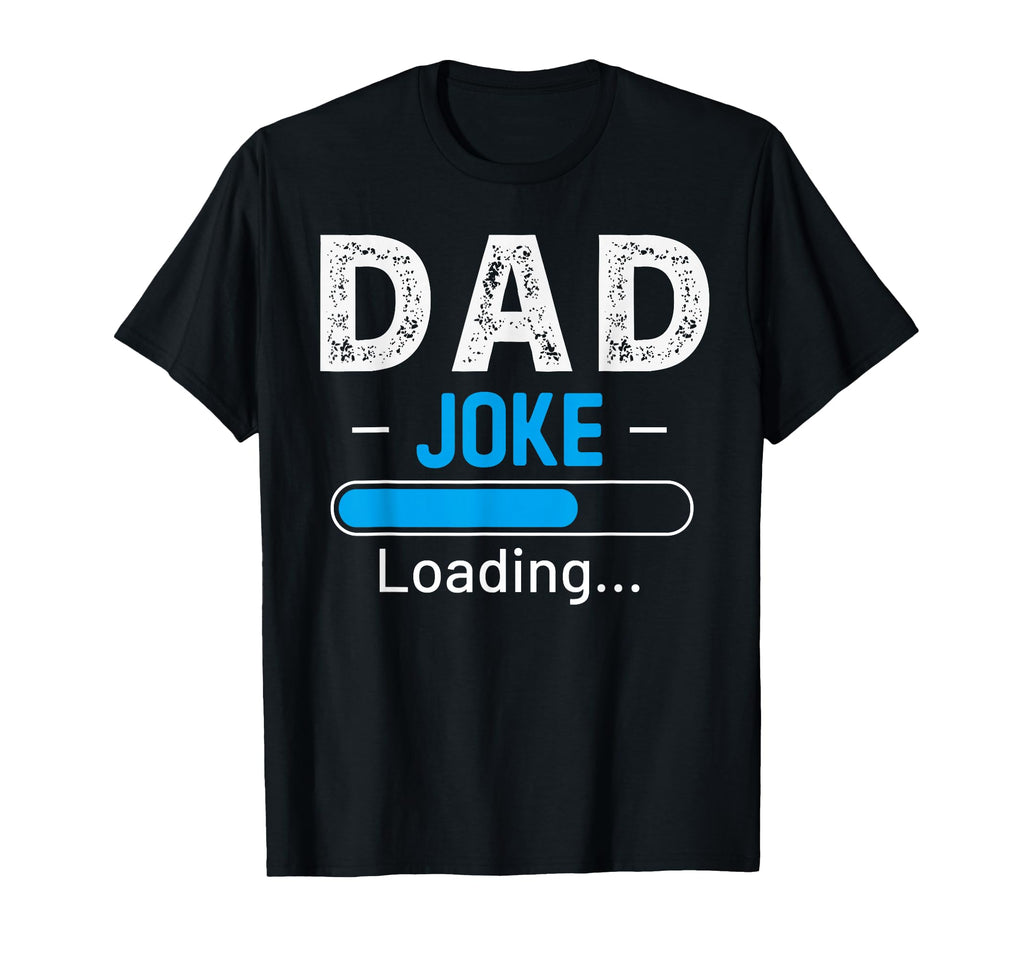 Funny Dad Joke Loading Daddy Fathers Day T-Shirt - Streetwear Style Unisex - T-Shirt, Sweatshirt, Hoodie