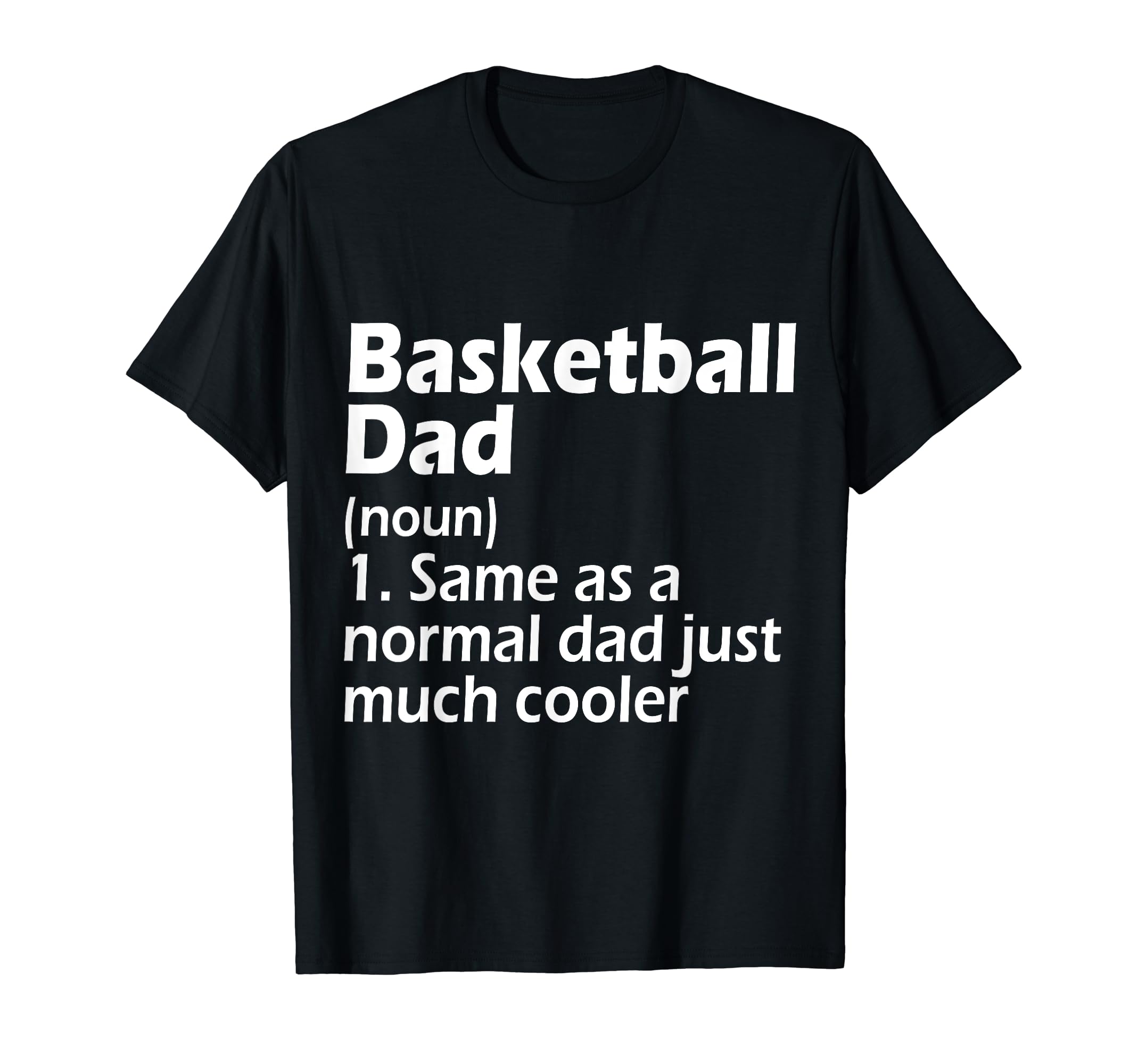 Basketball Dad Definition Funny T-Shirt - Fun Novelty Design Men Women - T-Shirt, Sweatshirt, Hoodie