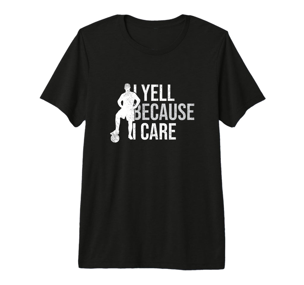 Funny Soccer Fan I Yell Because I T-Shirt - Streetwear Style for Adults - T-Shirt, Sweatshirt, Hoodie