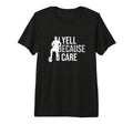Funny Soccer Fan I Yell Because I T-Shirt - Streetwear Style for Adults - T-Shirt, Sweatshirt, Hoodie