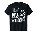 Thats My Senior Soccer Senior T-Shirt - Casual Everyday Wear for Adults - T-Shirt, Sweatshirt, Hoodie