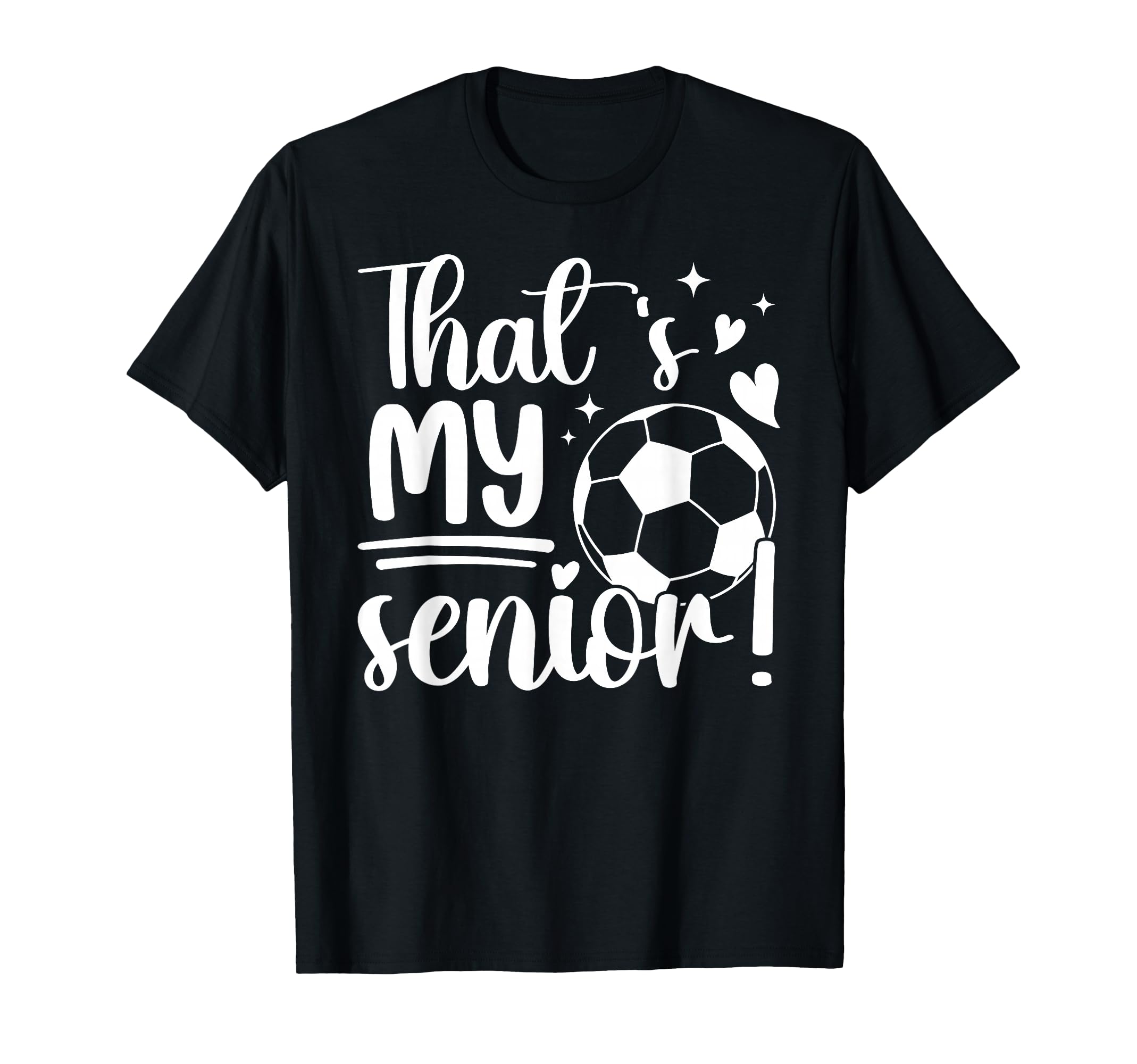 Thats My Senior Soccer Senior T-Shirt - Casual Everyday Wear for Adults - T-Shirt, Sweatshirt, Hoodie