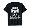 Proud Dad Graduate Team Graduation Sayings T-Shirt - Graphic Print Unisex - T-Shirt, Sweatshirt, Hoodie
