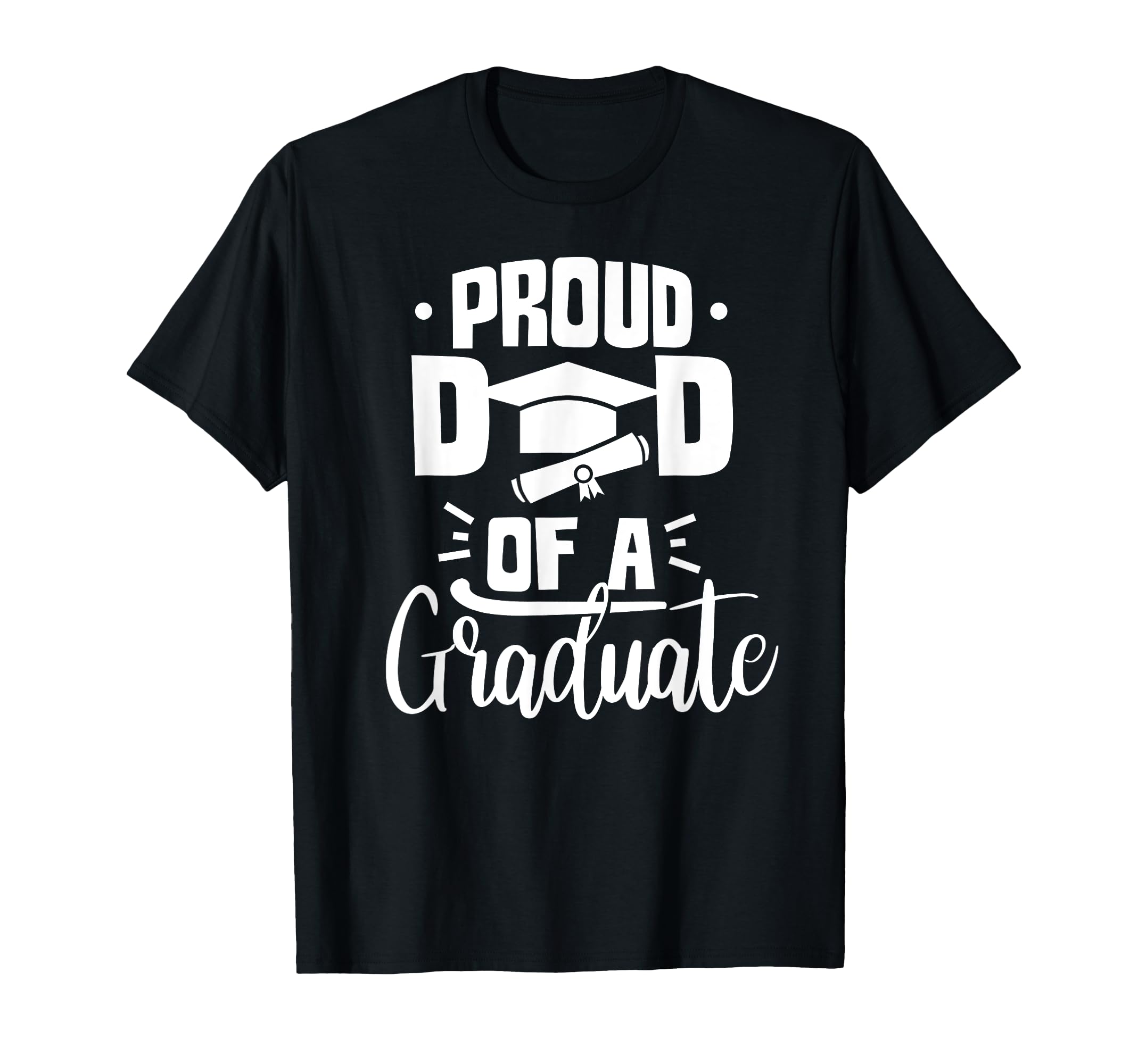 Proud Dad Graduate Team Graduation Sayings T-Shirt - Graphic Print Unisex - T-Shirt, Sweatshirt, Hoodie