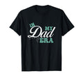My Dad Era Daddy Fathers Day T-Shirt - Trendy Graphic for Adults - T-Shirt, Sweatshirt, Hoodie