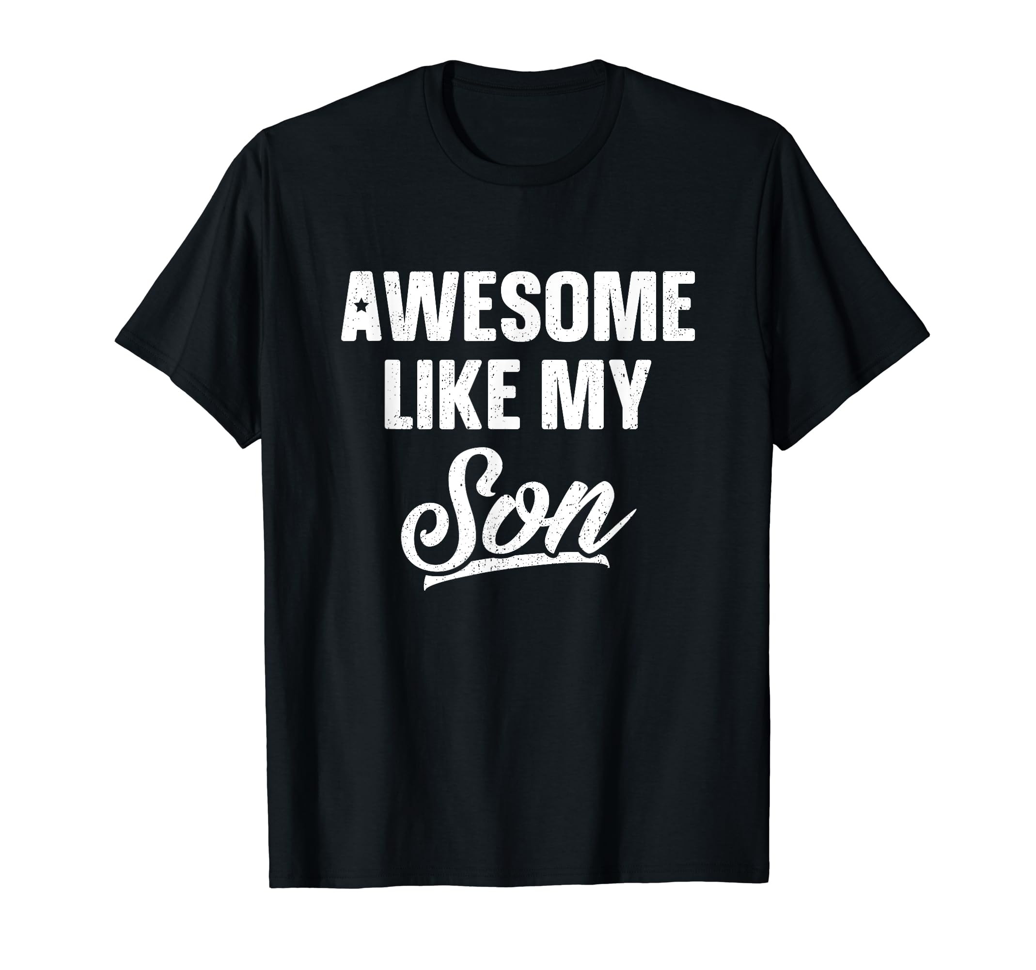 Awesome Like My Son Dad Joke Gift T-Shirt - Casual Everyday Wear Men Women - T-Shirt, Sweatshirt, Hoodie