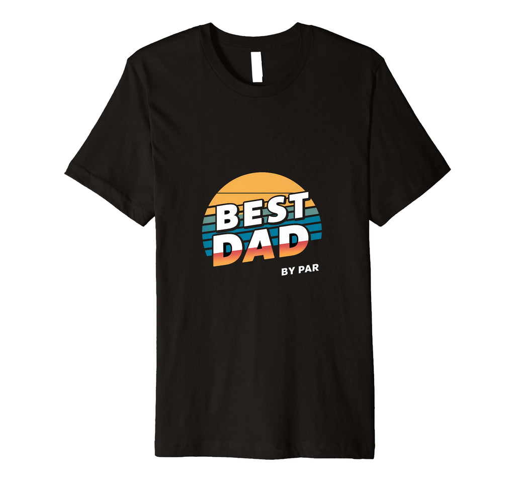 Best Dad Par Golf Golfing T-Shirt - Novelty Apparel for Adults - T-Shirt, Sweatshirt, Hoodie