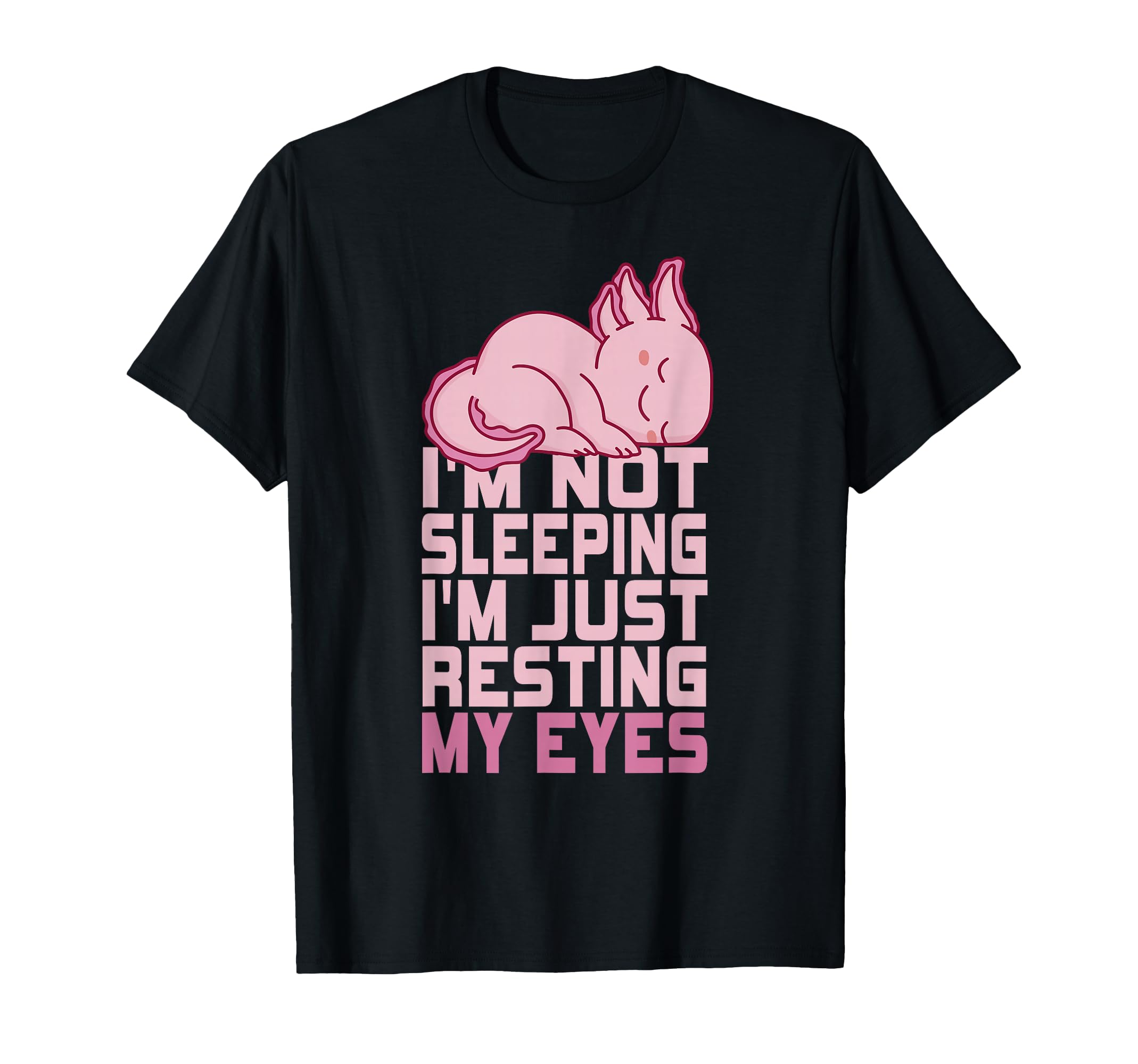 Im Not Sleeping Im Just Resting My Eyes T-Shirt - Minimalist Print Unisex - T-Shirt, Sweatshirt, Hoodie