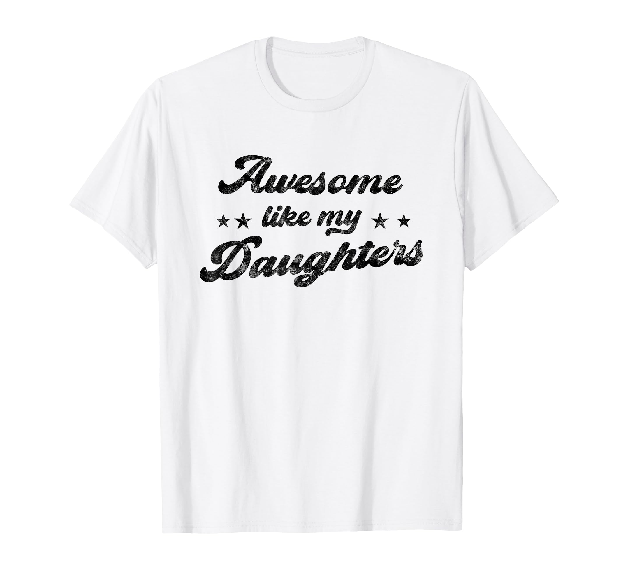 Awesome Like My Daughters Funny Fathers Day T-Shirt - Graphic Print Unisex - T-Shirt, Sweatshirt, Hoodie
