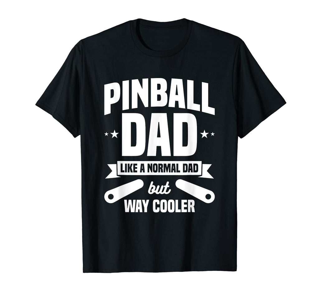 Pinball Dad Like Normal Dad But T-Shirt - Casual Everyday Wear Men Women - T-Shirt, Sweatshirt, Hoodie
