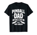 Pinball Dad Like Normal Dad But T-Shirt - Casual Everyday Wear Men Women - T-Shirt, Sweatshirt, Hoodie