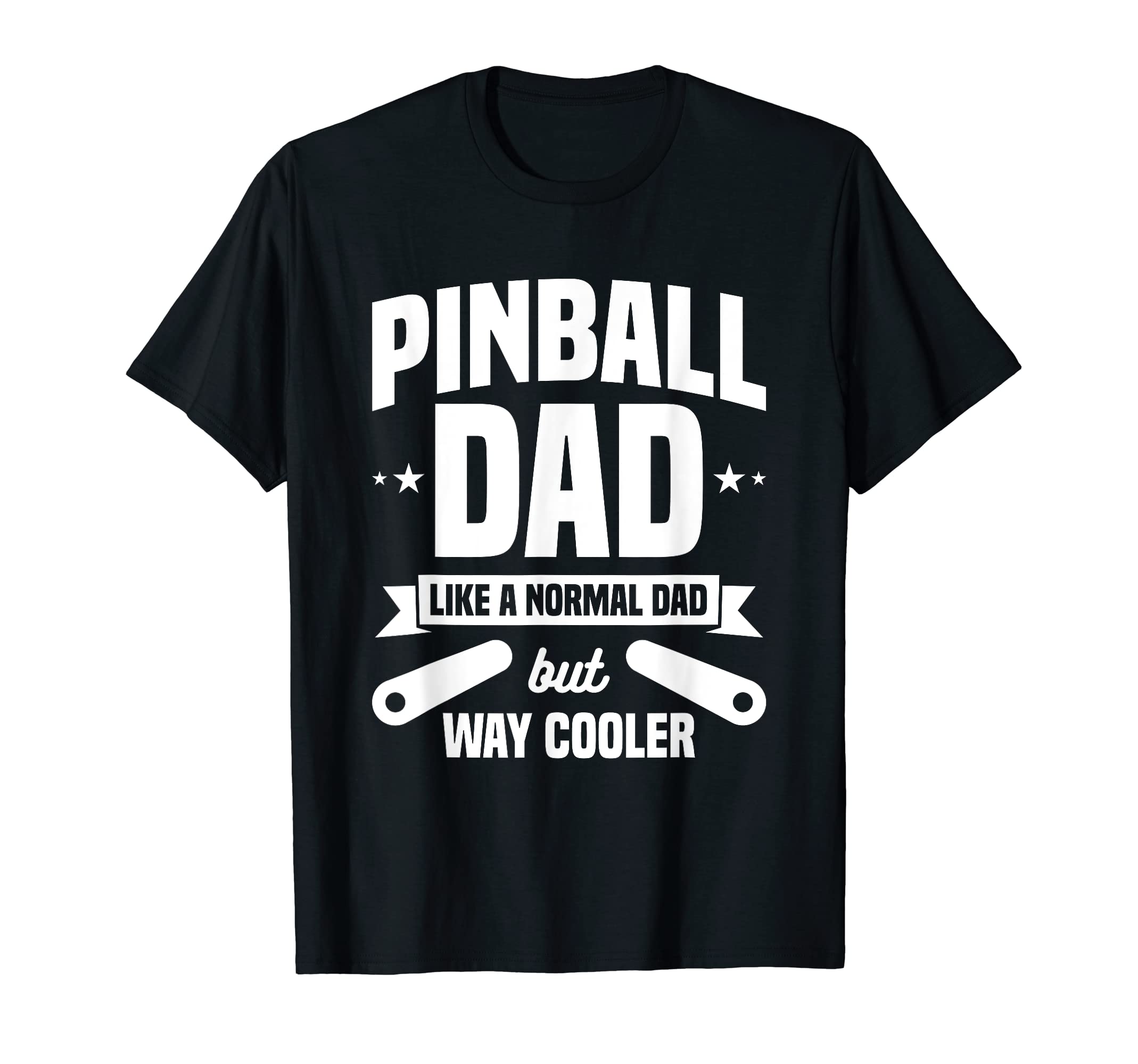 Pinball Dad Like Normal Dad But T-Shirt - Casual Everyday Wear Men Women - T-Shirt, Sweatshirt, Hoodie