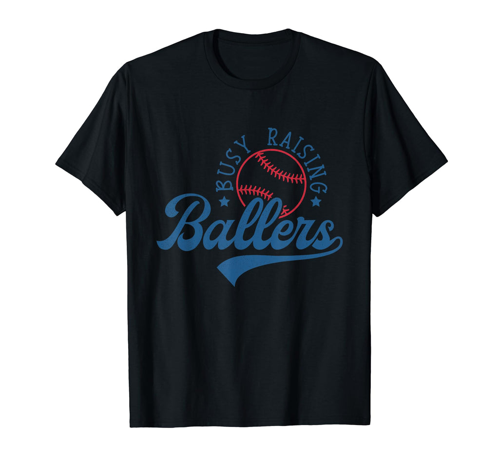 Busy Raising Ballers Funny Baseball T-Shirt - Trendy Graphic Men Women - T-Shirt, Sweatshirt, Hoodie
