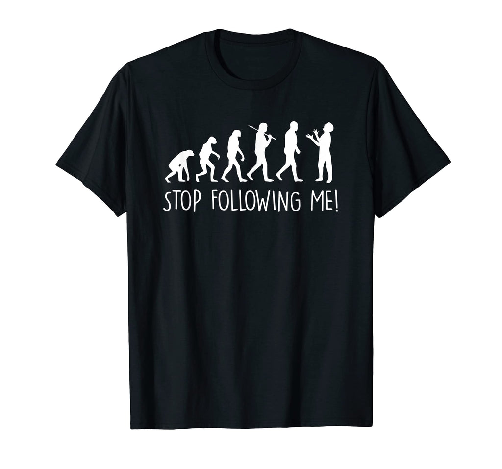 Evolution Stop Following Me Funny Dad T-Shirt - Trendy Graphic Men Women - T-Shirt, Sweatshirt, Hoodie