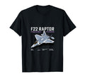 F 22 Raptor Fighter Jet Military T-Shirt - Casual Everyday Wear Unisex - T-Shirt, Sweatshirt, Hoodie