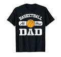 Basketball Dad Basketball All Star T-Shirt - Streetwear Style for Adults - T-Shirt, Sweatshirt, Hoodie