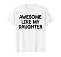 Awesome Like My Daughter Funny Fathers T-Shirt - Unique Graphic Men Women - T-Shirt, Sweatshirt, Hoodie