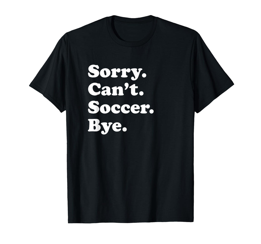 Funny Soccer Gift Or T-Shirt - Fun Novelty Design Men Women - T-Shirt, Sweatshirt, Hoodie