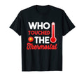 Mens Who Touched Thermostat Dad T-Shirt - Fun Novelty Design for Adults - T-Shirt, Sweatshirt, Hoodie