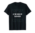 Let Me Check My Calen Deer Dad Jokes T-Shirt - Graphic Print Men Women - T-Shirt, Sweatshirt, Hoodie