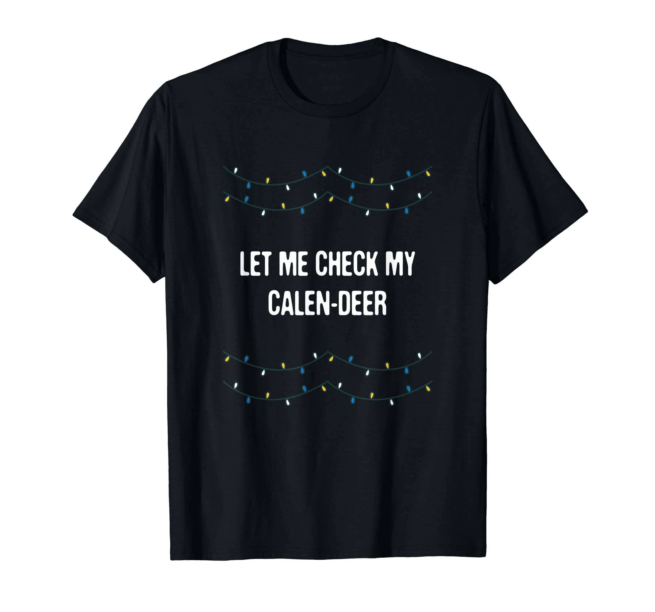 Let Me Check My Calen Deer Dad Jokes T-Shirt - Graphic Print Men Women - T-Shirt, Sweatshirt, Hoodie