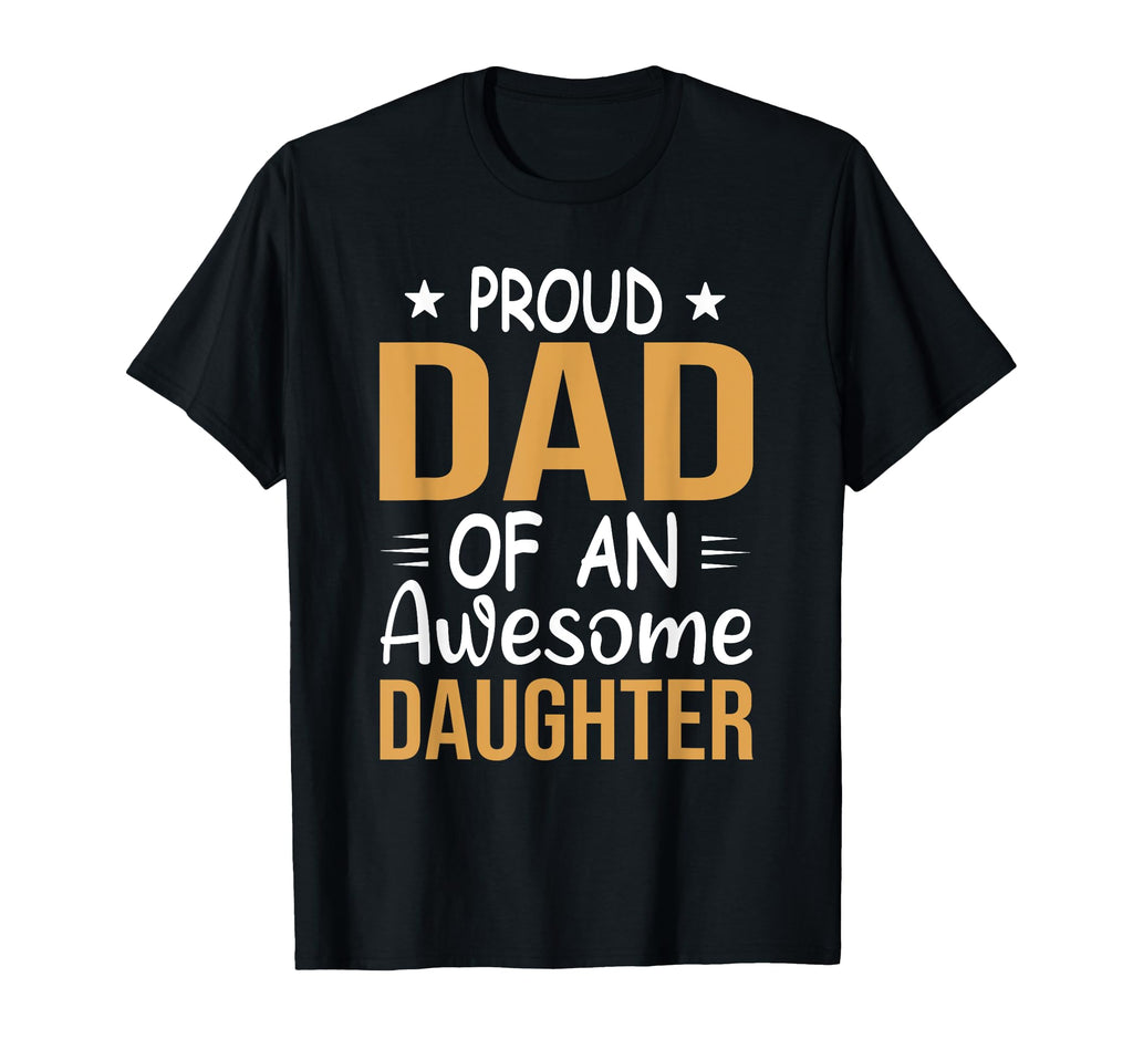 Proud Dad Awesome Daughter Fathers T-Shirt - Aesthetic Graphic Men Women - T-Shirt, Sweatshirt, Hoodie