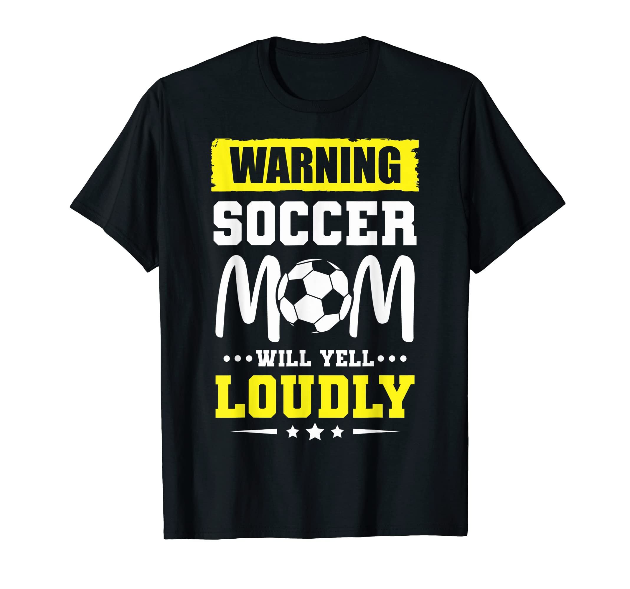 Funny Warning Soccer Mom Will Yell T-Shirt - Novelty Apparel for Adults - T-Shirt, Sweatshirt, Hoodie
