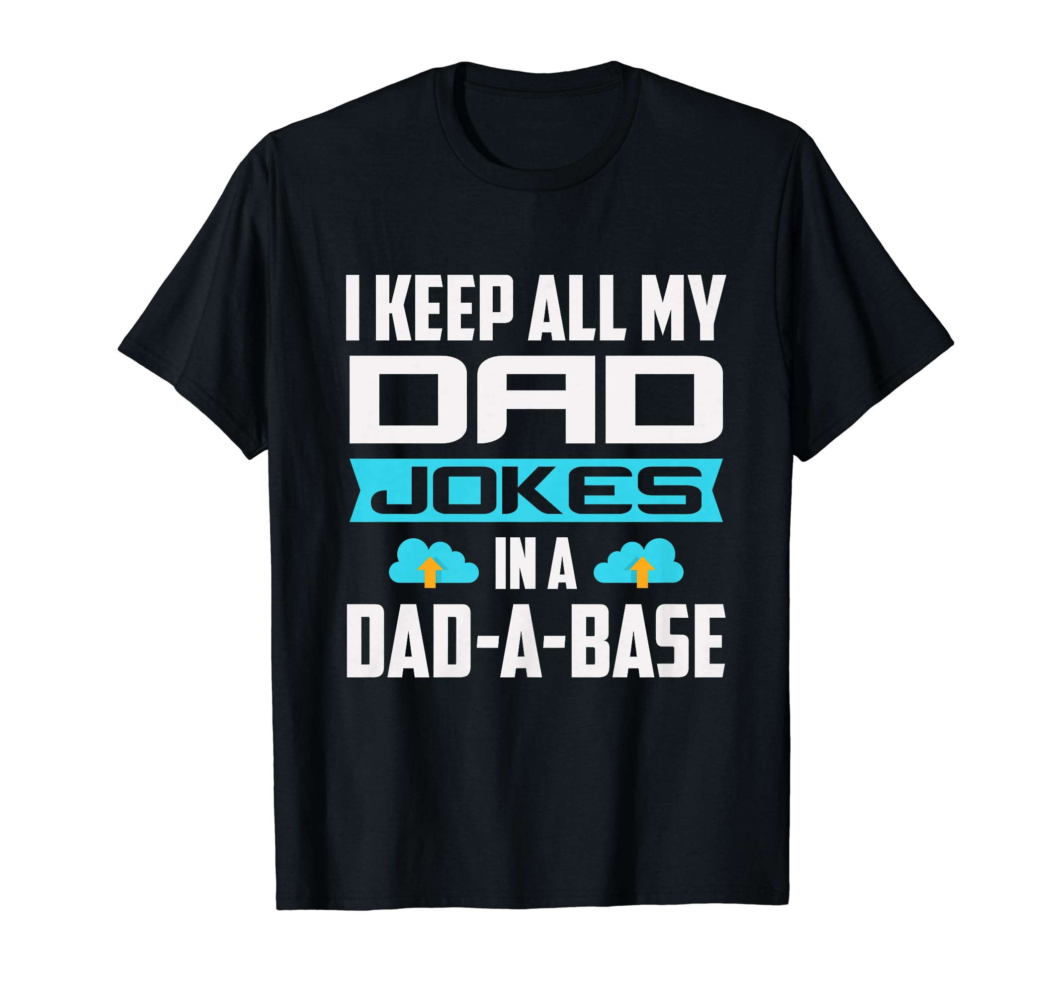 I Keep All My Dad Jokes Dadabase T-Shirt - Trendy Graphic for Adults - T-Shirt, Sweatshirt, Hoodie