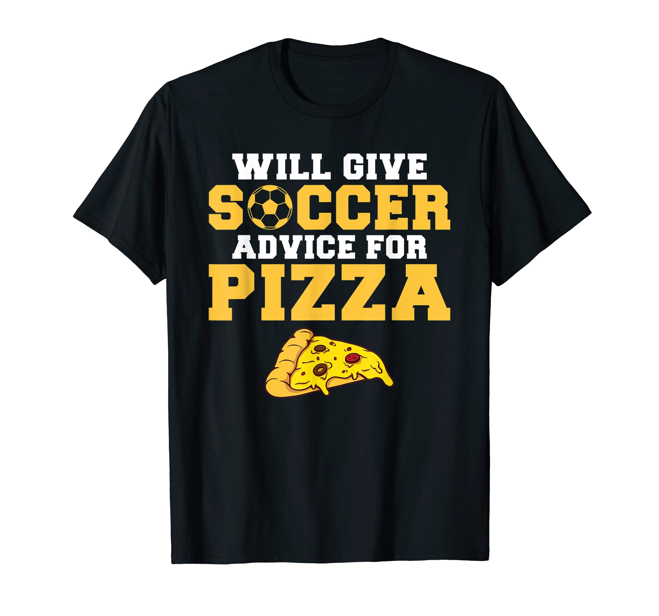 Will Give Soccer Advice Pizza Lover T-Shirt - Custom Art Print Men Women - T-Shirt, Sweatshirt, Hoodie