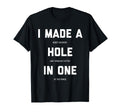 Funny Golf Hole One Golf Gag Gifts T-Shirt - Minimalist Print Men Women - T-Shirt, Sweatshirt, Hoodie