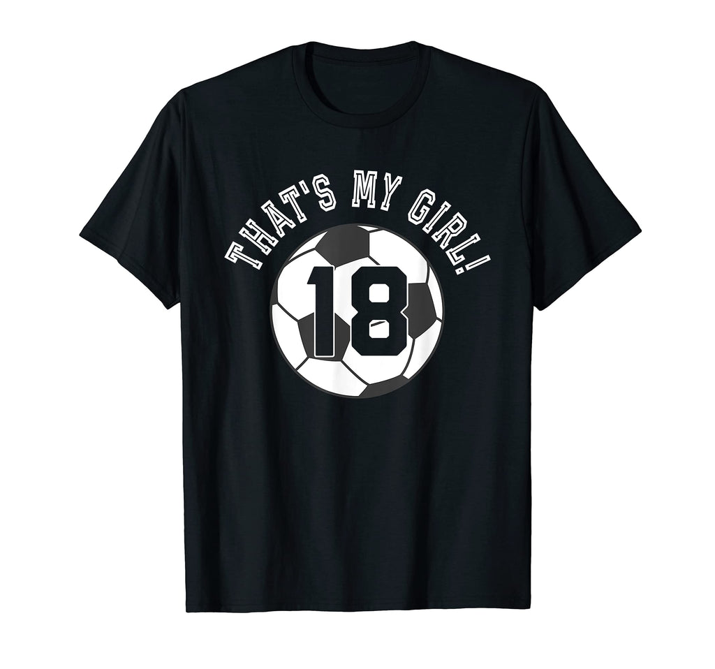 Thats My 18 Soccer Ball Player Mom Or Dad T-Shirt - Graphic Print Unisex - T-Shirt, Sweatshirt, Hoodie