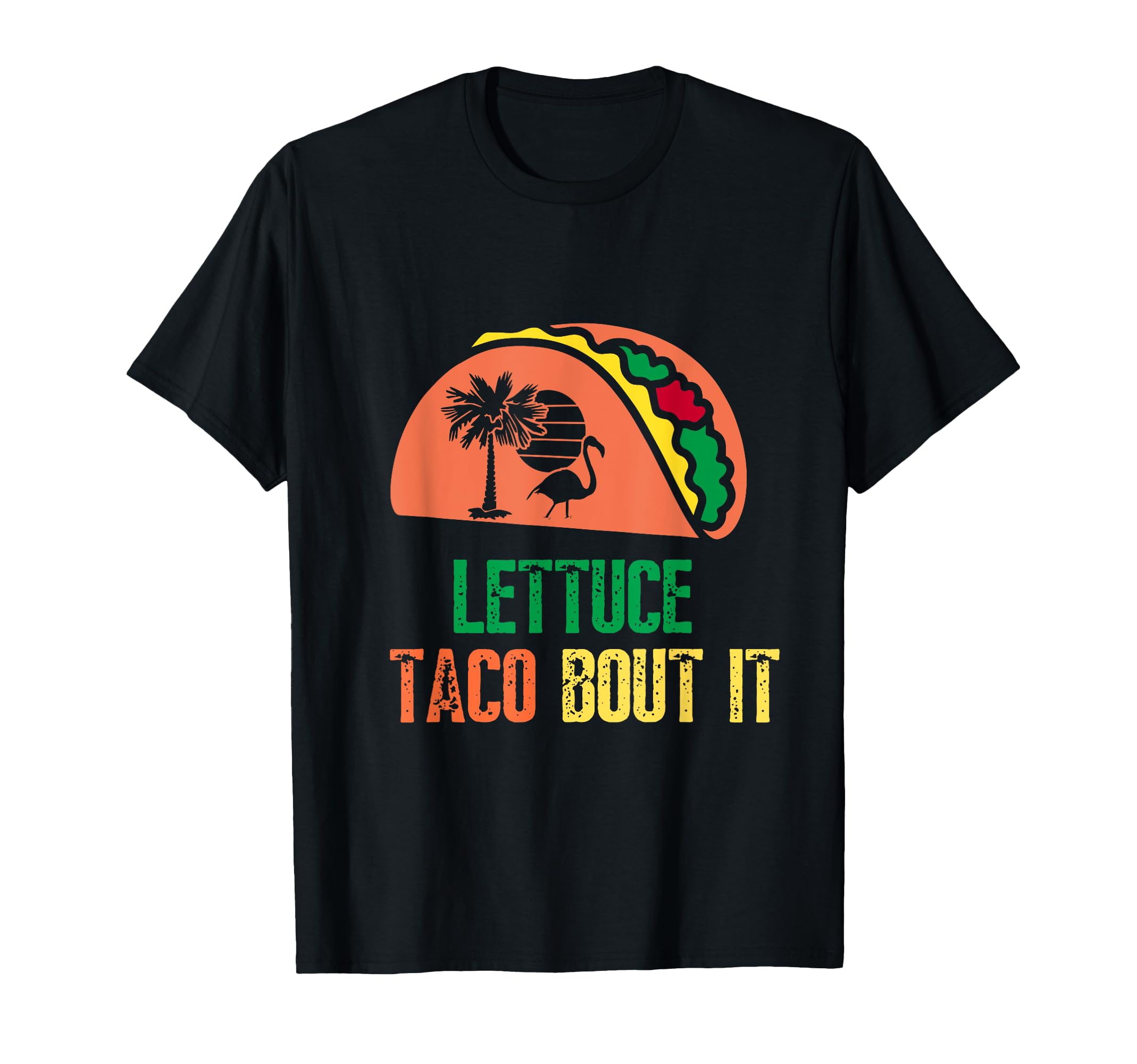 Lettuce Taco Bout It Funny Taco Pun T-Shirt - Novelty Apparel for Adults - T-Shirt, Sweatshirt, Hoodie