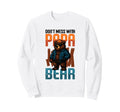 Dont Mess Papa Bear Funny Sweatshirt - Fun Novelty Design Men Women - T-Shirt, Sweatshirt, Hoodie