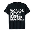 Mens Worlds Best Farter I Mean Father T-Shirt - Fun Novelty Design Unisex - T-Shirt, Sweatshirt, Hoodie