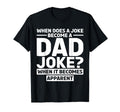 Rad Puns Funny Daddy When It Becomes T-Shirt - Graphic Print Unisex - T-Shirt, Sweatshirt, Hoodie
