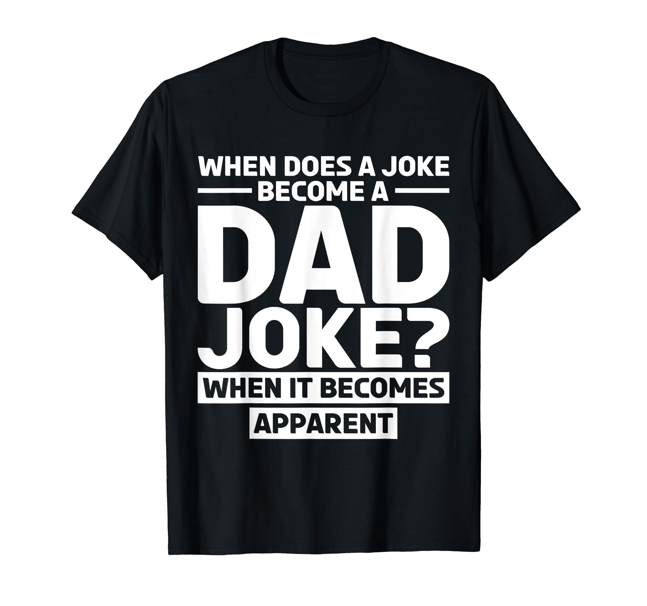Rad Puns Funny Daddy When It Becomes T-Shirt - Graphic Print Unisex - T-Shirt, Sweatshirt, Hoodie