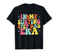 My Surfing Step Dad Era Game Day T-Shirt - Fun Novelty Design Men Women - T-Shirt, Sweatshirt, Hoodie
